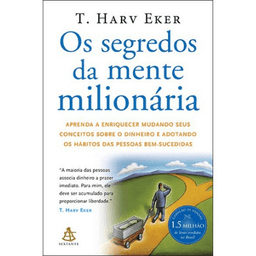 Resumo de 'Os Segredos da Mente Milionária' por T. Harv Eker: Transforme sua Mentalidade Financeira