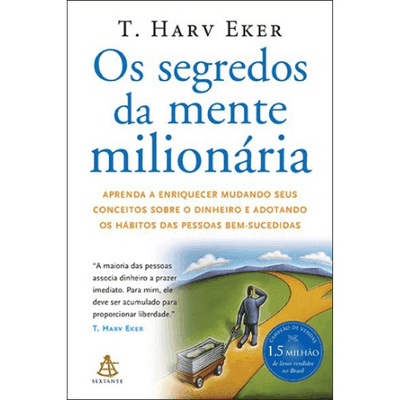 Resumo de 'Os Segredos da Mente Milionária' por T. Harv Eker: Transforme sua Mentalidade Financeira